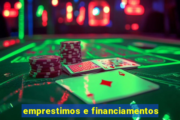 emprestimos e financiamentos